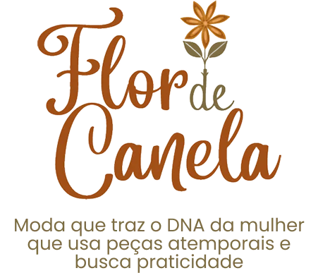 Flor de Canela — Moda que traz o DNA da mulher que usa peças atemporais e busca praticidade